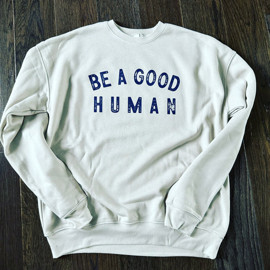 Be A Good Human Sweatshirt