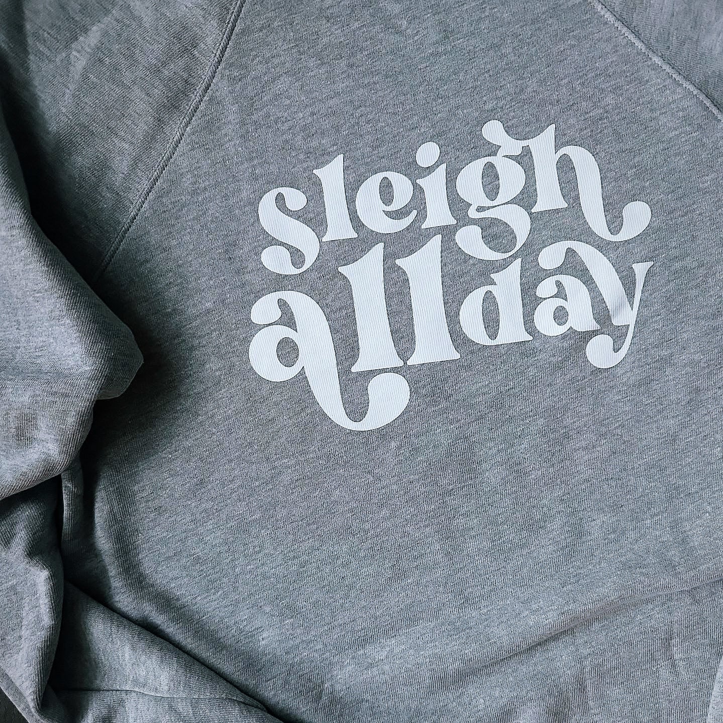 Sleigh All Day sweatshirt