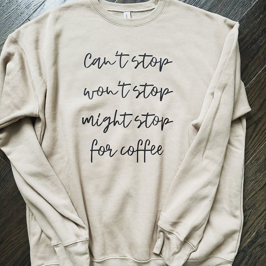 Can’t Stop Coffee Sweatshirt