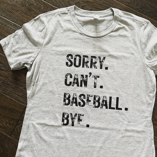 Sorry. Can’t. Baseball. T-shirt